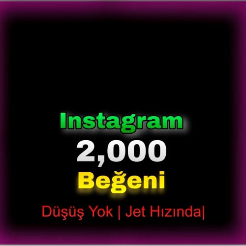  Instagram 2000 Beğeni Düşüş Yok