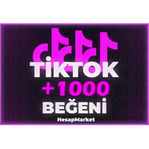  TİKTOK 1.000 BEĞENİ