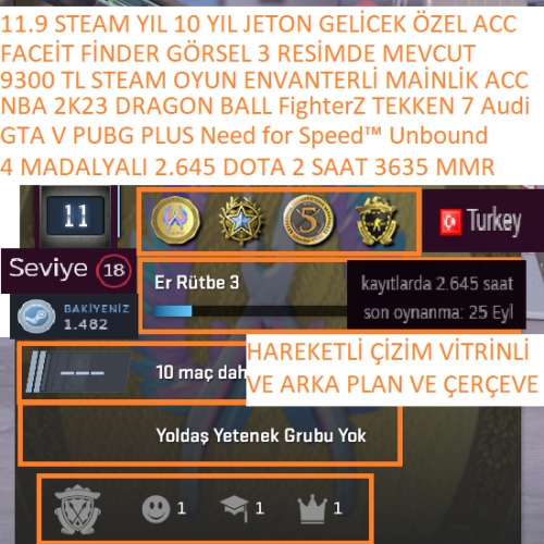  4 MADALYALI 3 LV 2.645 DOTA 2 3635 MMR GTA V PUBG PLUS Need for Speed Unbound 9300 TL STEAM OYUN ENVANTERLİ STEAM LV 18