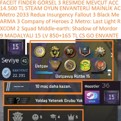  9 MADALYALI 15 LV 850+165 TL CS GO ENVANTERLİ XCOM 2 Squad ARMA 3 Middle-earth 14.500 TL STEAM OYUN ENVANTERLİ STEAM LV 41