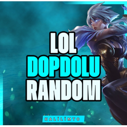  LEAGUE OF 1 ALANA 1 BEDAVA----- LEGENDS DOPDOLU RANDOM HESAP