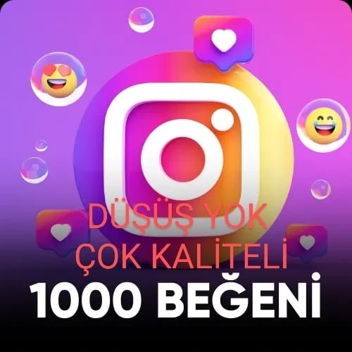  INSTAGRAM 1000 BEĞENİ DÜŞMEYEN ÇOK KALİTELİ